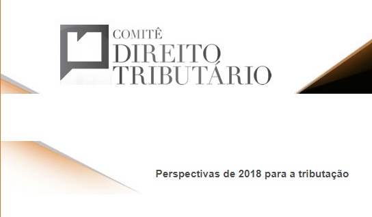 Comitê da Amcham discutirá ‘Perspectivas de 2018 para a tributação’